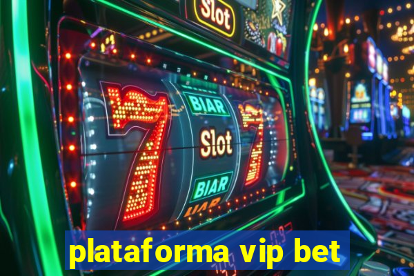 plataforma vip bet